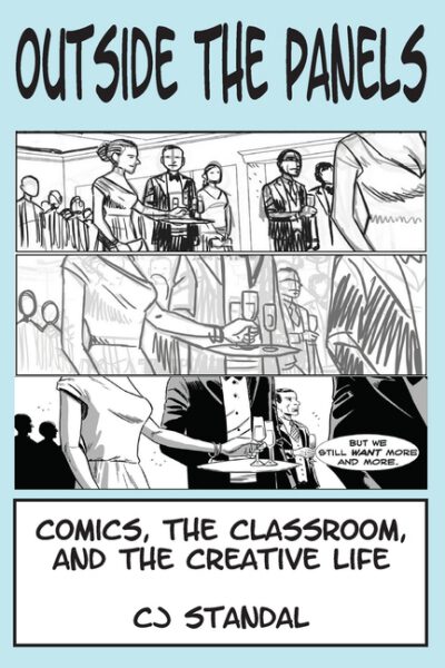 Cover image for Outside the Panels: Comics, the Classroom, and the Creative Life