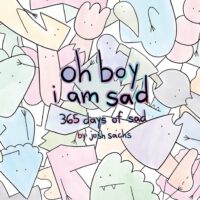 Cover image for oh boy i am sad: 365 days of sad