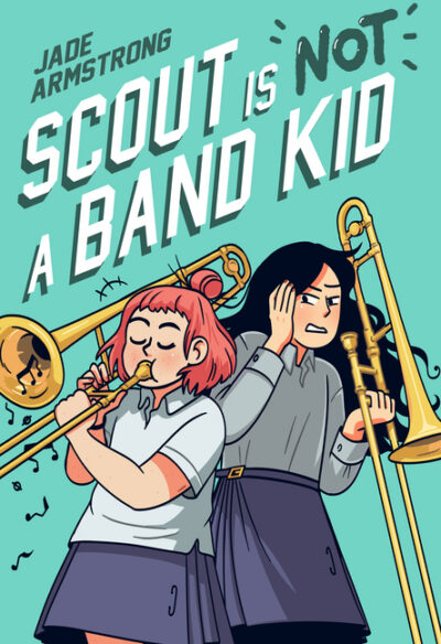 Cover image for Scout Is Not a Band Kid: (A Graphic Novel)
