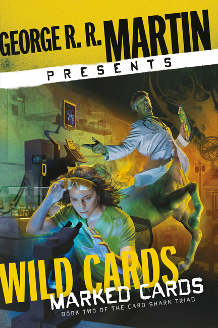 Cover image for George R. R. Martin Presents Wild Cards: Marked Cards: Book Two of the Card Shark Triad