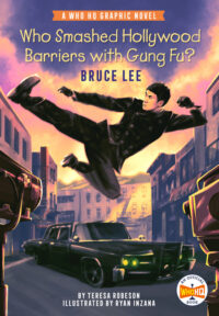 Cover image for Who Smashed Hollywood Barriers with Gung Fu?: Bruce Lee: A Who HQ Graphic Novel