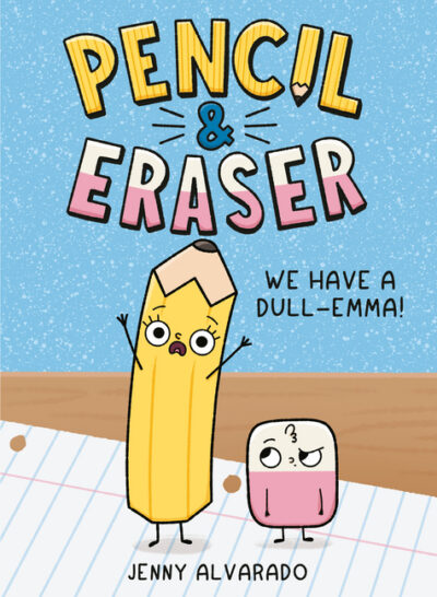 Cover image for Pencil & Eraser: We Have a Dull-Emma!