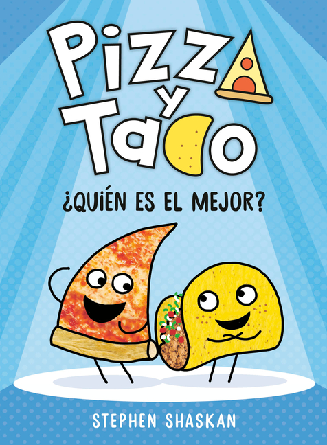 Cover image for Pizza Y Taco: ¿Quién Es El Mejor?: (A Graphic Novel)