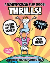 Cover image for A Babymouse Flip Book: Thrills! (Queen of the World + Our Hero): (A Graphic Novel)