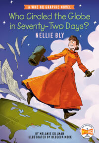 Who Circled the Globe in Seventy-Two Days? Nellie Bly: A Who HQ Graphic Novel