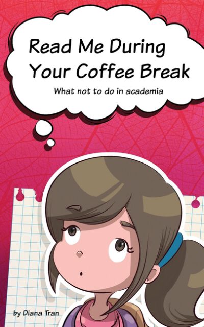 Cover image for Read Me During Your Coffee Break: What not to do in academia
