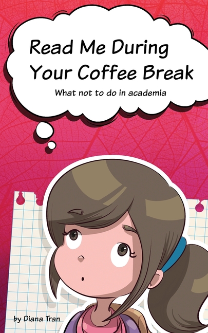 Cover image for Read Me During Your Coffee Break: What not to do in academia