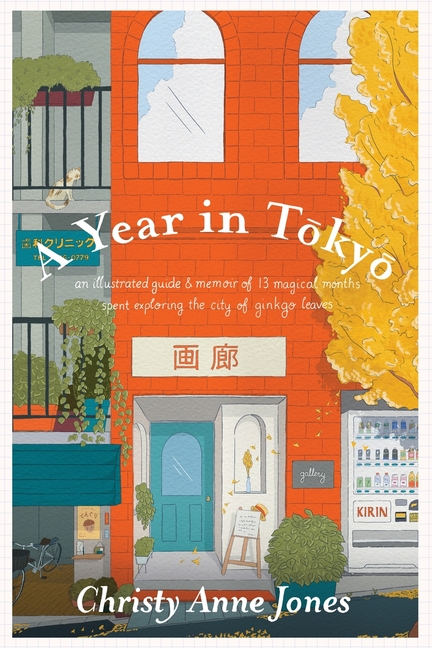 Cover image for A Year in Tokyo: An Illustrated Guide and Memoir