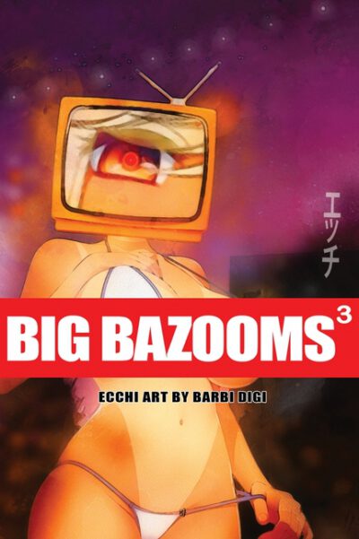 Cover image for BIG BAZOOMS 3 - Busty Girls with Big Boobs: Ecchi Art - [Hardback] - 18+