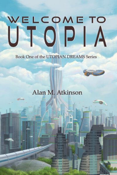 Cover image for Welcome to Utopia: Book One of the Utopian Dreams Series