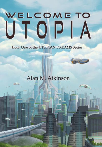Cover image for Welcome to Utopia: Book One of the Utopian Dreams Series