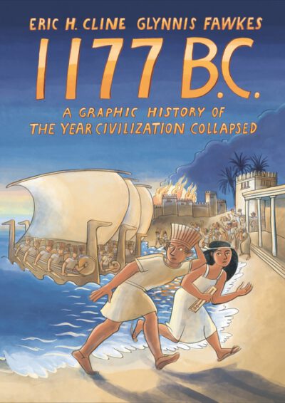 Cover image for 1177 B.C.: A Graphic History of the Year Civilization Collapsed