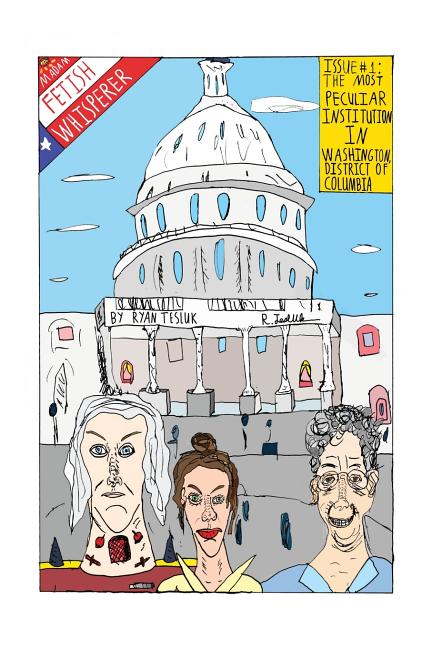 Cover image for Madam Fetish Whisperer: Issue 1: The Most Peculiar Institution in Washington, District of Columbia