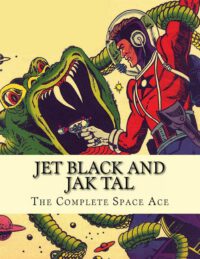 Cover image for Jet Black and Jak Tal: The Complete Space Ace