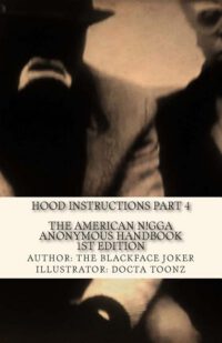 Cover image for The American Nigga Anonymous Handbook 1st Edition: Hood Instructions Part 4