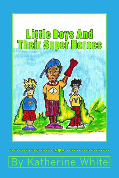 Cover image for Little Boys and Their Super Heroes