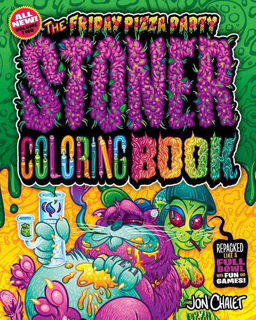 Cover image for The Friday Pizza Party Stoner Coloring Book Vol. 2: Repacked Like a Full Bowl with Fun and Games!