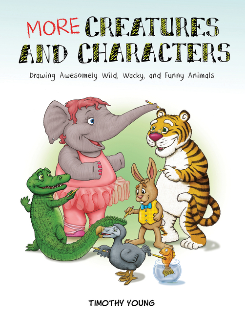 Cover image for More Creatures and Characters: Drawing Awesomely Wild, Wacky, and Funny Animals