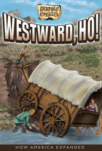 Cover image for Westward, Ho!: How America Expanded
