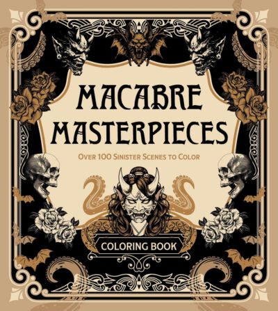 Macabre Masterpieces: Over 100 Sinister Scenes to Color
