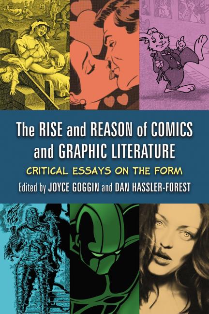 Cover image for The Rise and Reason of Comics and Graphic Literature: Critical Essays on the Form