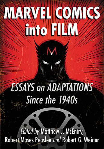 Cover image for Marvel Comics into Film: Essays on Adaptations Since the 1940s