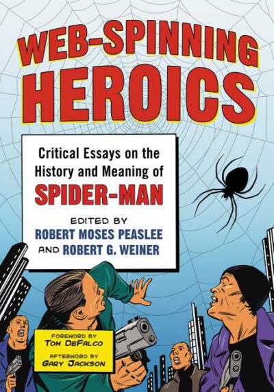Cover image for Web-Spinning Heroics: Critical Essays on the History and Meaning of Spider-Man