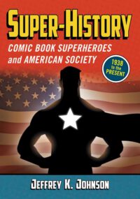 Cover image for Super-History: Comic Book Superheroes and American Society, 1938 to the Present