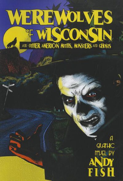 Cover image for Werewolves of Wisconsin and Other American Myths, Monsters and Ghosts