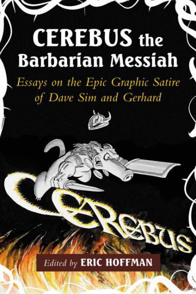 Cover image for Cerebus the Barbarian Messiah: Essays on the Epic Graphic Satire of Dave Sim and Gerhard