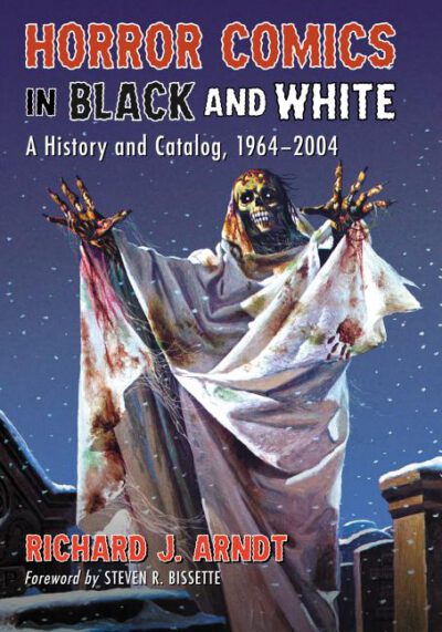 Cover image for Horror Comics in Black and White: A History and Catalog, 1964-2004