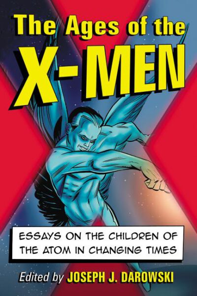 Cover image for The Ages of the X-Men: Essays on the Children of the Atom in Changing Times