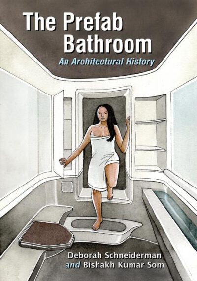Cover image for The Prefab Bathroom: An Architectural History