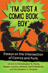 Cover image for "I'm Just a Comic Book Boy": Essays on the Intersection of Comics and Punk