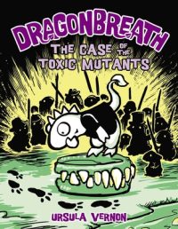 Cover image for Dragonbreath #9: The Case of the Toxic Mutants