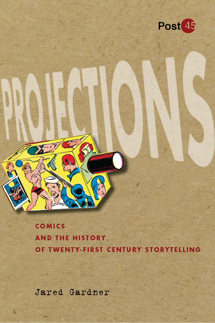 Cover image for Projections: Comics and the History of Twenty-First-Century Storytelling