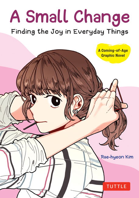 Cover image for A Small Change: Finding the Joy in Everyday Things (a Korean Graphic Novel)