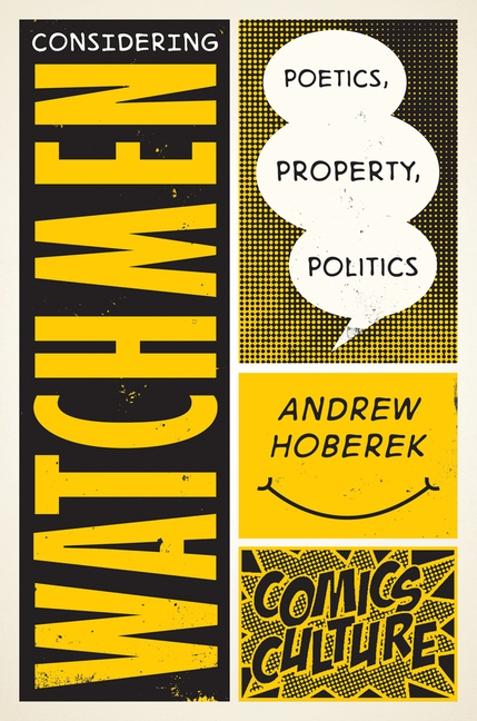 Cover image for Considering Watchmen: Poetics, Property, Politics: New Edition with Full Color Illustrations