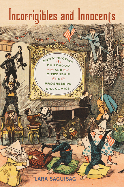 Cover image for Incorrigibles and Innocents: Constructing Childhood and Citizenship in Progressive Era Comics