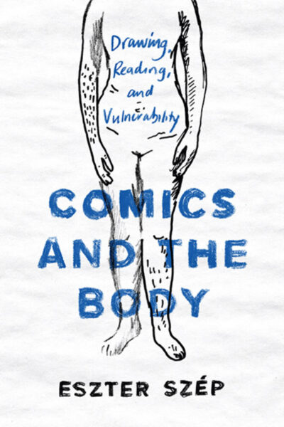 Comics and the Body: Drawing, Reading, and Vulnerability