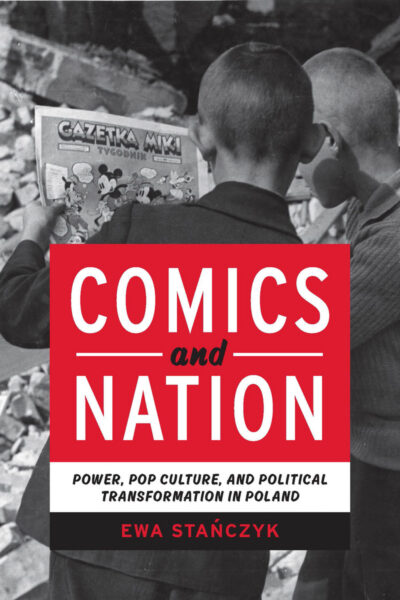 Cover image for Comics and Nation: Power, Pop Culture, and Political Transformation in Poland