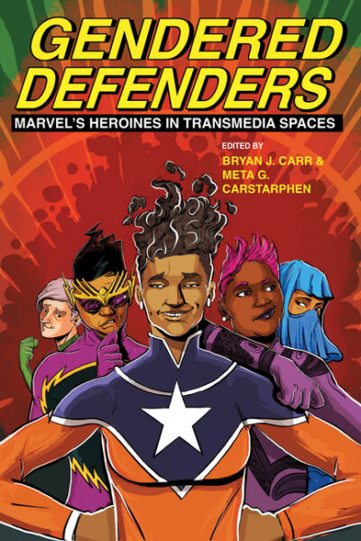 Cover image for Gendered Defenders: Marvel's Heroines in Transmedia Spaces
