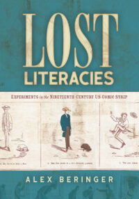 Cover image for Lost Literacies: Experiments in the Nineteenth-Century Us Comic Strip