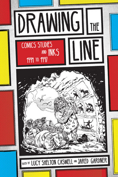 Cover image for Drawing the Line: Comics Studies and INKS, 1994-1997