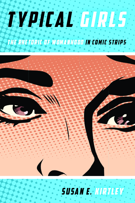 Cover image for Typical Girls: The Rhetoric of Womanhood in Comic Strips