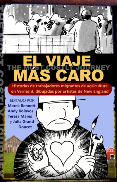 Cover image for El viaje más caro: Historias de trabajadores migrantes de agricultura, dibujadas por artistas de New England
