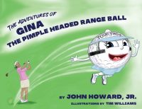 Cover image for The Adventures of Gina The Pimple Headed Range Ball