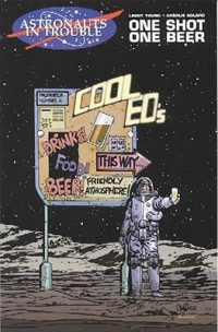Cover image for Astronauts in Trouble: One Shot, One Beer