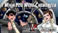 Cover image for Least I Could Do Volume 4: I Wish You Were Chewbacca