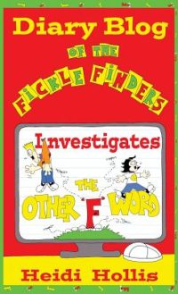 Cover image for Diary Blog of the Fickle Finders: Investigates-The Other F Word